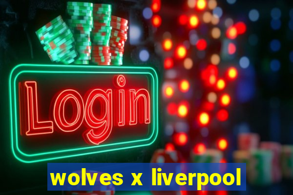 wolves x liverpool