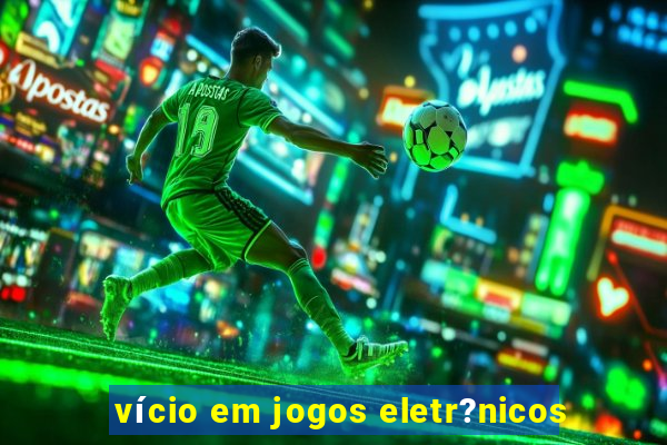 vício em jogos eletr?nicos