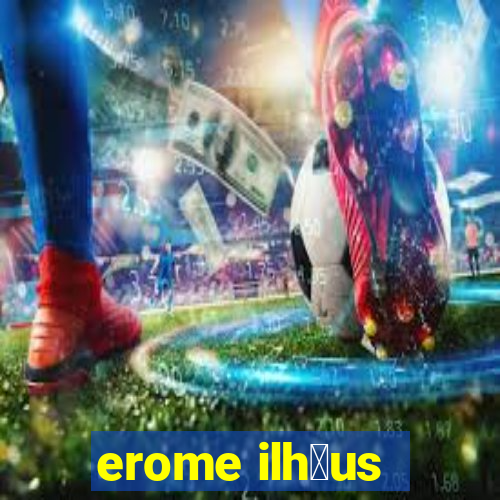 erome ilh茅us