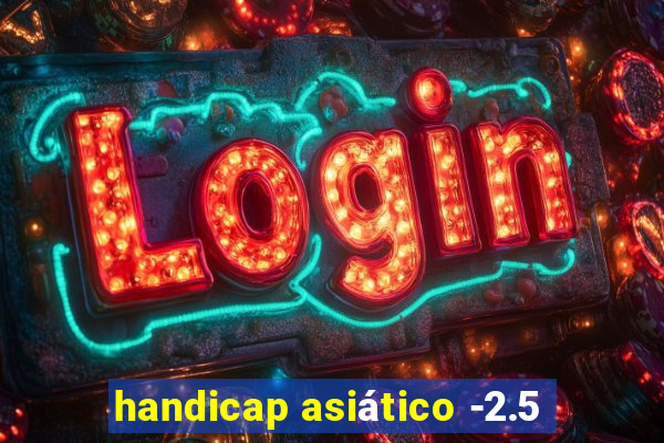 handicap asiático -2.5