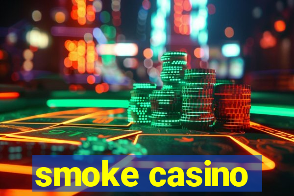 smoke casino