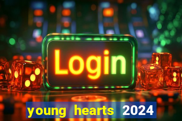 young hearts 2024 onde assistir