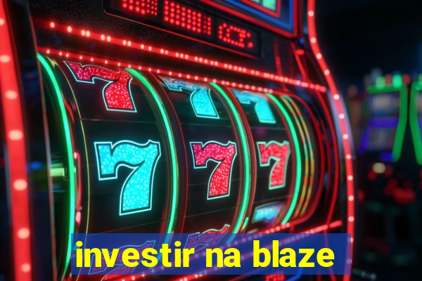 investir na blaze