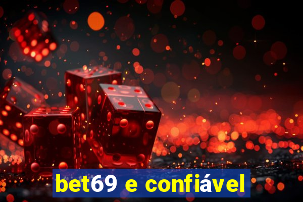 bet69 e confiável