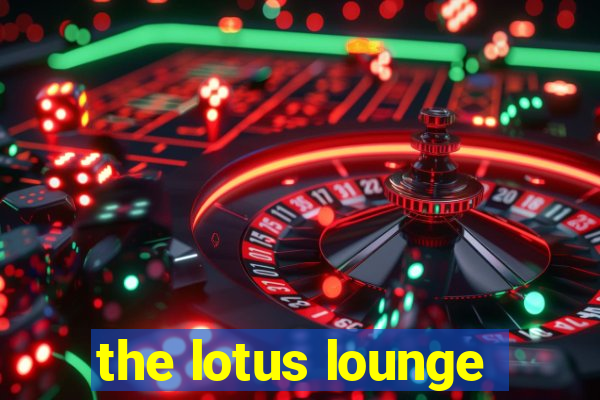 the lotus lounge