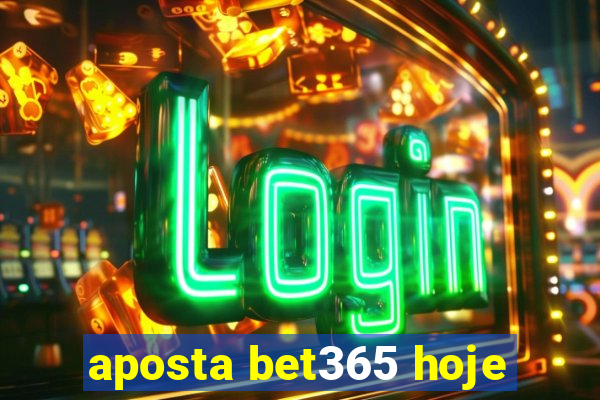 aposta bet365 hoje