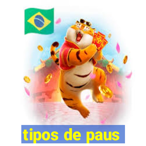 tipos de paus