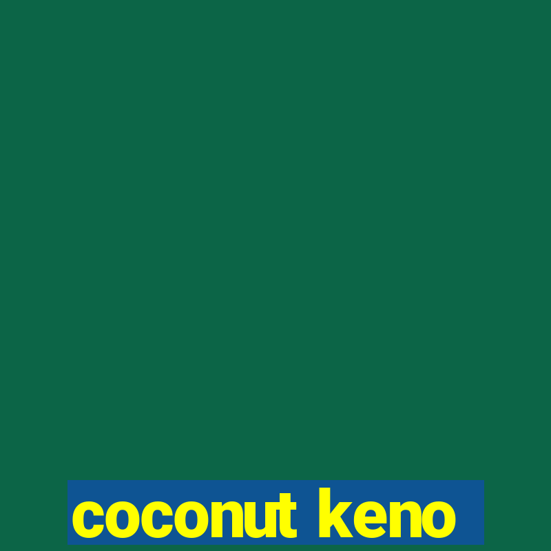 coconut keno