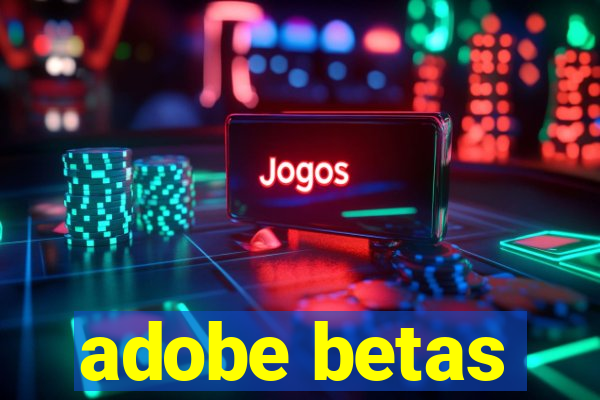 adobe betas