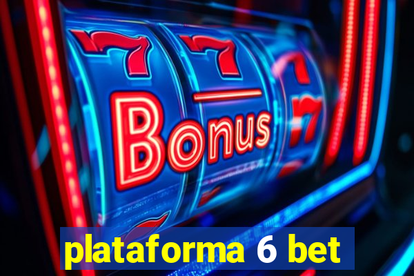 plataforma 6 bet