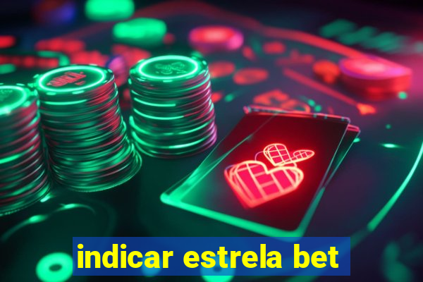 indicar estrela bet