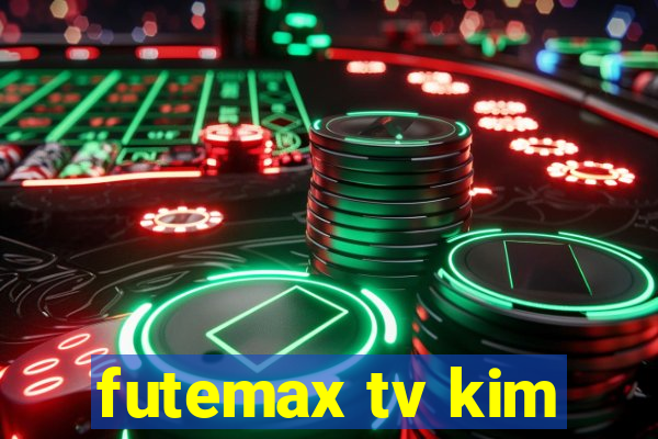 futemax tv kim