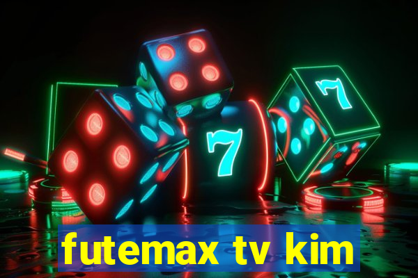 futemax tv kim