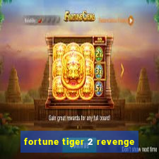 fortune tiger 2 revenge