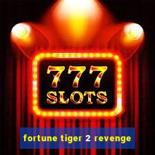 fortune tiger 2 revenge