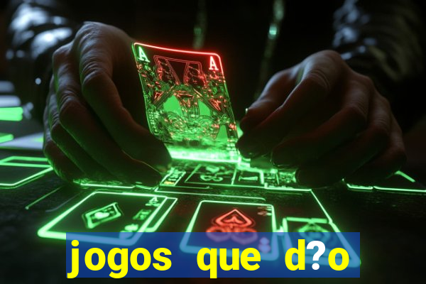 jogos que d?o dinheiro de verdade sem precisar depositar