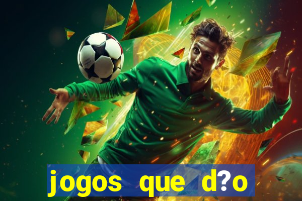 jogos que d?o dinheiro de verdade sem precisar depositar