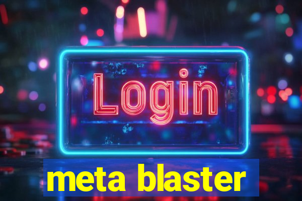 meta blaster