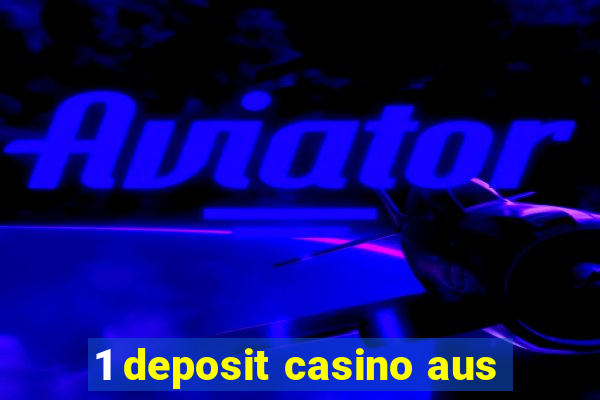 1 deposit casino aus