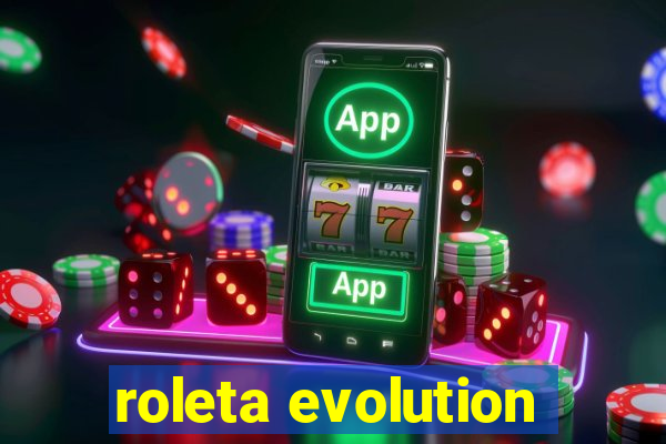 roleta evolution