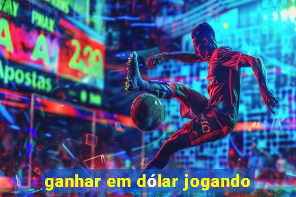 ganhar em dólar jogando