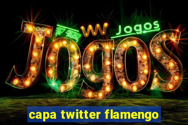 capa twitter flamengo