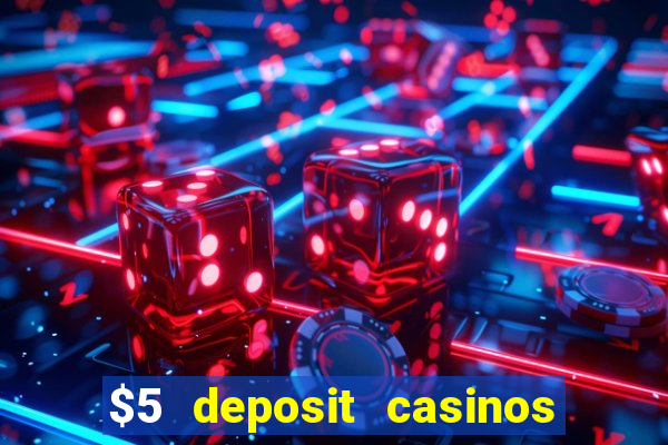 $5 deposit casinos nz 2022