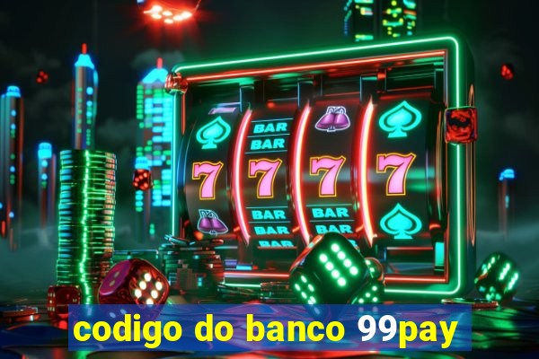 codigo do banco 99pay