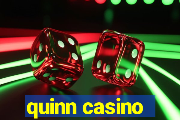 quinn casino