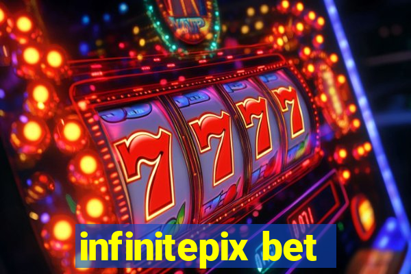 infinitepix bet