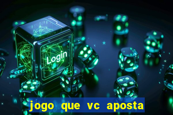 jogo que vc aposta 1 real