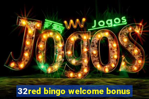 32red bingo welcome bonus