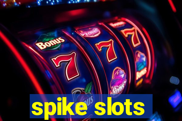 spike slots