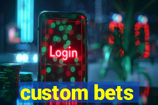 custom bets