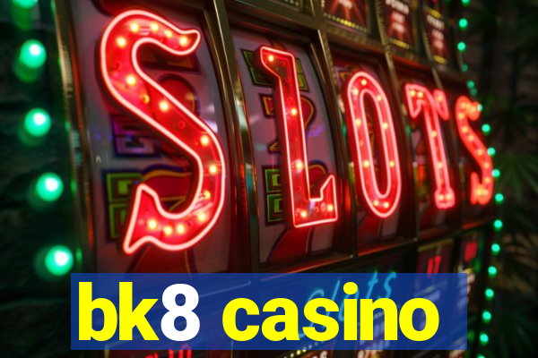 bk8 casino