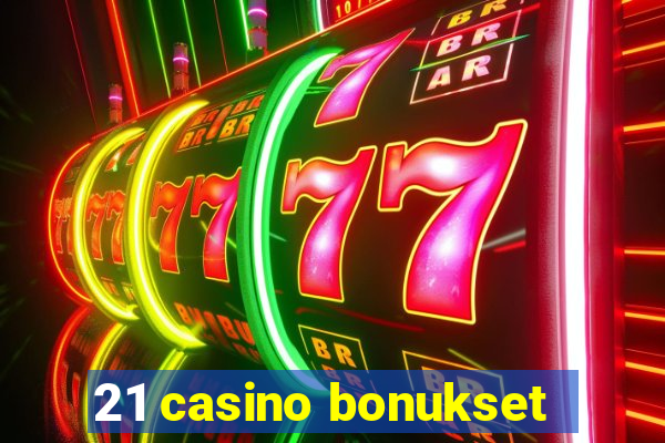 21 casino bonukset