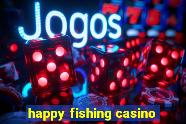 happy fishing casino