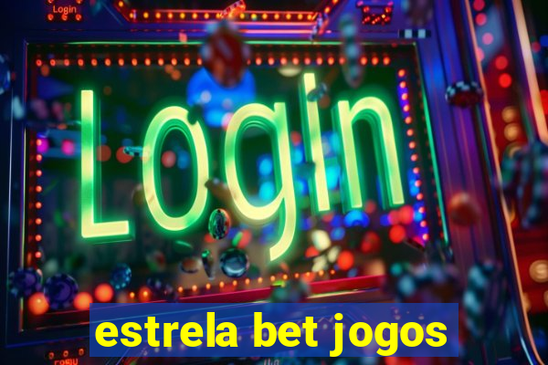 estrela bet jogos