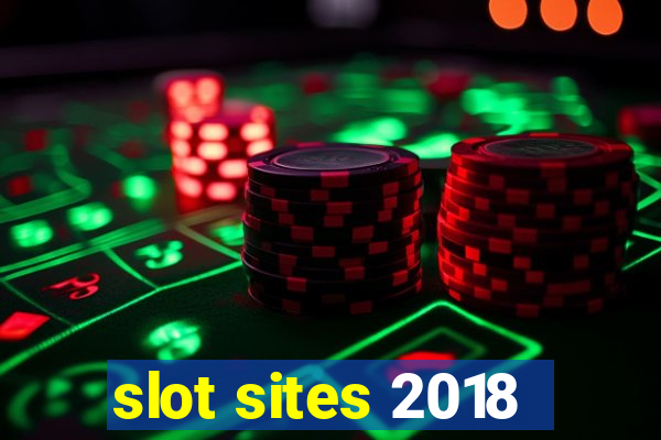 slot sites 2018