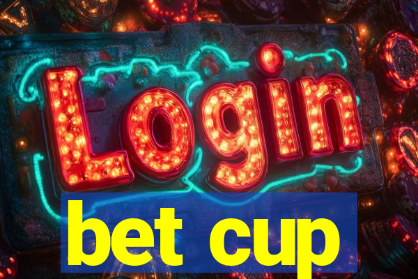 bet cup