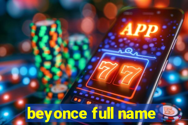 beyonce full name