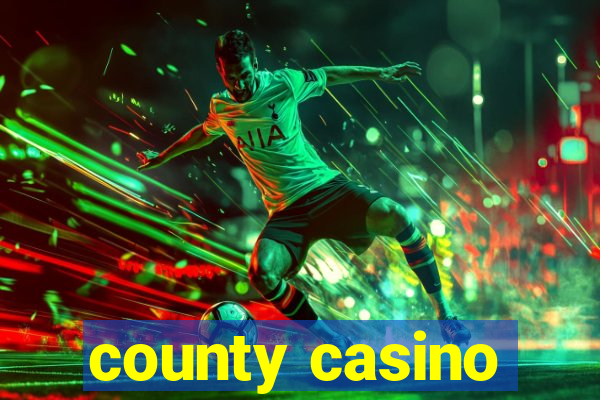 county casino