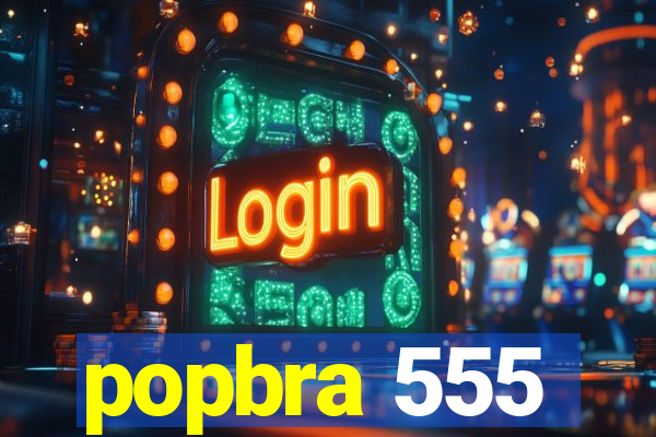 popbra 555