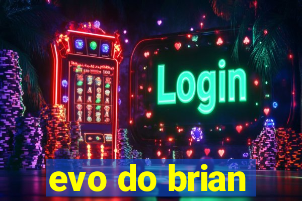 evo do brian