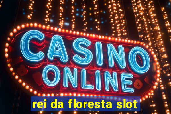 rei da floresta slot