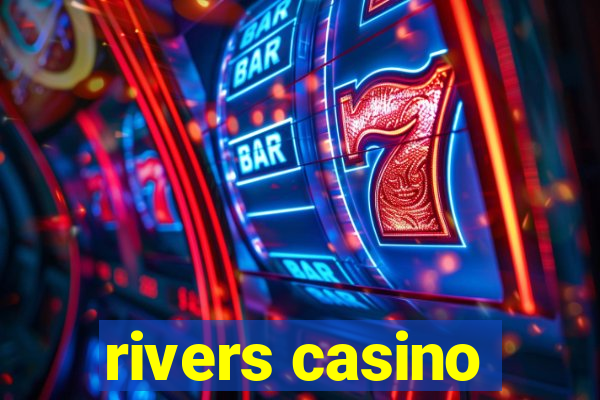 rivers casino