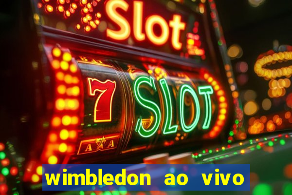 wimbledon ao vivo online gratis