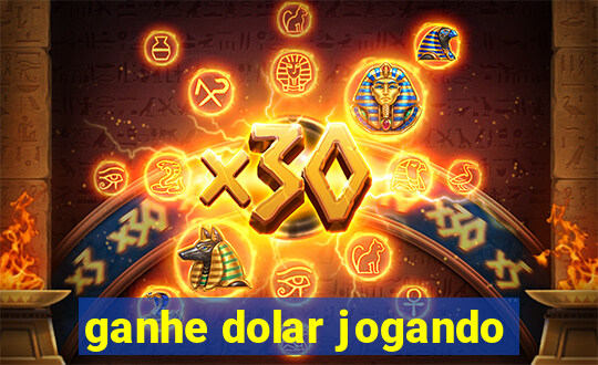 ganhe dolar jogando