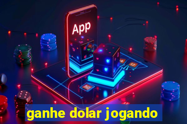 ganhe dolar jogando