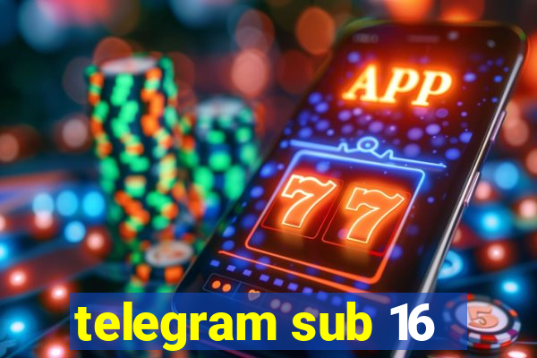 telegram sub 16